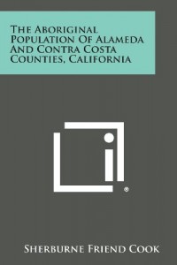 The Aboriginal Population Of Alameda And Contra Costa Counties, California
