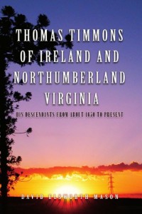 Thomas Timmons of Ireland and Northumberland Virginia: His descendants from about 1650 to present
