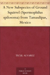 A New Subspecies of Ground Squirrel (Spermophilus spilosoma) from Tamaulipas, Mexico