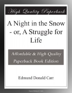 A Night in the Snow – or, A Struggle for Life