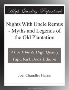 Nights With Uncle Remus – Myths and Legends of the Old Plantation