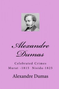 Alexandre Dumas: Celebrated Crimes  Murat -1815  Nisida-1825