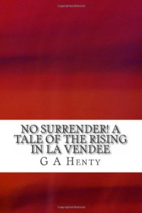 No Surrender! A Tale Of The Rising in La Vendee