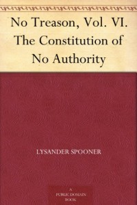 No Treason, Vol. VI. The Constitution of No Authority