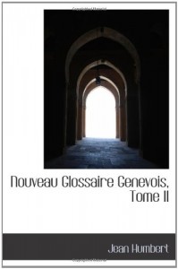 Nouveau Glossaire Genevois, Tome II