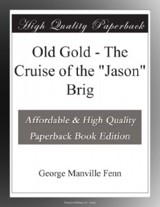 Old Gold – The Cruise of the “Jason” Brig