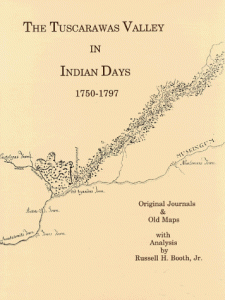 The Tuscarawas Valley in Indian Days 1750-1797: Original Journals and Old Maps