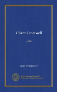 Oliver Cromwell (Vol-1): a play