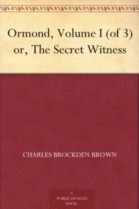 Ormond, Volume I (of 3) or, The Secret Witness