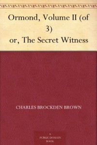 Ormond, Volume II (of 3) or, The Secret Witness