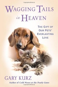 Wagging Tails In Heaven: The Gift Of Our Pets Everlasting Love