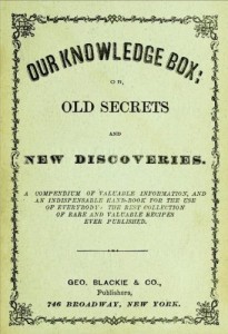 Our Knowledge Box:        or, Old Secrets and New Discoveries.