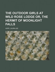 The Outdoor Girls at Wild Rose Lodge  or, the Hermit of Moonlight Falls