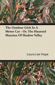 The Outdoor Girls in a Motor Car – Or, the Haunted Mansion of Shadow Valley