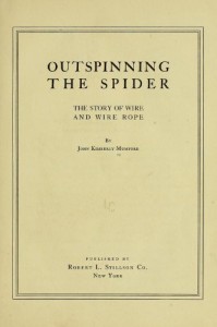 Outspinning The Spider The Story Of Wire And Wire Rope