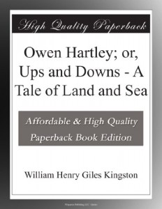 Owen Hartley; or, Ups and Downs – A Tale of Land and Sea