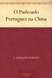 O Padroado Portuguez na China (Portuguese Edition)
