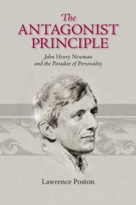 The Antagonist Principle: John Henry Newman and the Paradox of Personality (Victorian Literature and Culture Series)