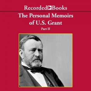 The Personal Memoirs of U.S. Grant, Part 2: March 4, 1861 – March 26, 1864