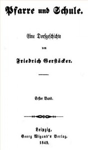 Pfarre und Schule. Erster Band.: Eine Dorfgeschichte. (German Edition)