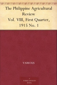 The Philippine Agricultural Review Vol. VIII, First Quarter, 1915 No. 1