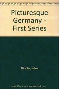 Picturesque Germany – First Series