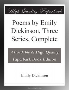 Poems by Emily Dickinson, Three Series, Complete