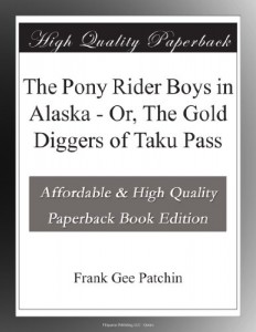 The Pony Rider Boys in Alaska – Or, The Gold Diggers of Taku Pass