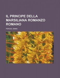 Il Principe della Marsiliana  Romanzo romano (Italian Edition)