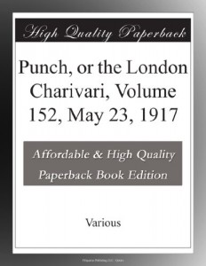 Punch, or the London Charivari, Volume 152, May 23, 1917