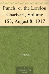 Punch, or the London Charivari, Volume 153, August 8, 1917