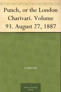 Punch, or the London Charivari. Volume 93. August 27, 1887
