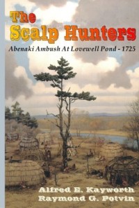 The Scalp Hunters: Abenaki Ambush at Lovewell Pond?1725