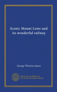 Scenic Mount Lowe and its wonderful railway