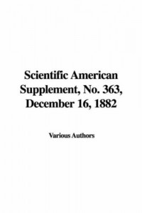 Scientific American Supplement, No. 363, December 16, 1882
