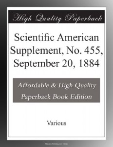 Scientific American Supplement, No. 455, September 20, 1884