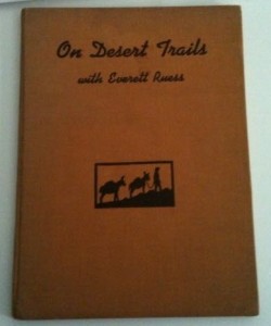 On Desert Trails with Everett Ruess, ( Artist ) he Was Youthful Poet , Vagabond of Remote Southwestern Trails During Part of 4 Yrs. Then in November , 1934 he Vanished in Desert Wilderness of Southern Utah, Search Parties Found His Burros in Isolated Cany