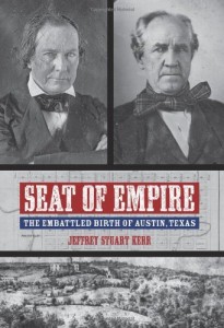 Seat of Empire: The Embattled Birth of Austin, Texas (Grover E. Murray Studies in the American Southwest)