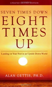 Seven Times Down Eight Times Up: Landing On Your Feet In An Upside Down World: Second Edition Revised and Expanded