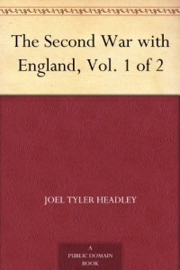 The Second War with England, Vol. 1 of 2