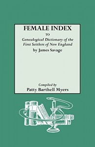 Female Index to “Genealogical Dictionary of the First Settlers of New England” by James Savage