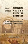 The Seven Great Monarchies Of The Ancient Eastern World, Vol 4. (of 7): Babylon The History, Geography, And Antiquities Of Chaldaea, Assyria, Babylon, Media, Persia, Parthia, And Sassanian or New Persian Empire; With Maps and Illustrations.