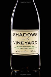 Shadows in the Vineyard: The True Story of the Plot to Poison the World’s Greatest Wine