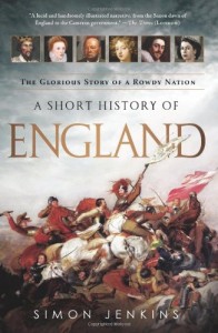 A Short History of England: The Glorious Story of a Rowdy Nation
