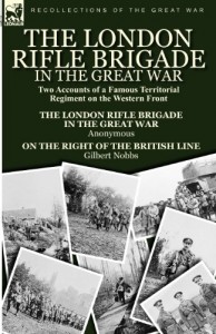 The London Rifle Brigade in the Great War: Two Accounts of a Famous Territorial Regiment on the Western Front-Short History of the London Rifle Brigad