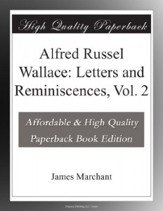 Alfred Russel Wallace: Letters and Reminiscences, Vol. 2