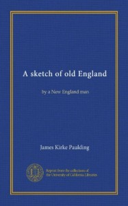 A sketch of old England: by a New England man