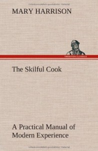 The Skilful Cook a Practical Manual of Modern Experience