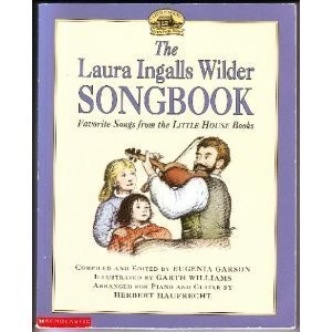 The Laura Ingalls Wilder Songbook: Favorite Songs from the Little House Books