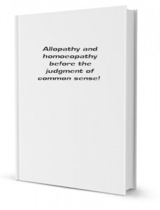 Allopathy and homoeopathy before the judgment of common sense! [FACSIMILE]